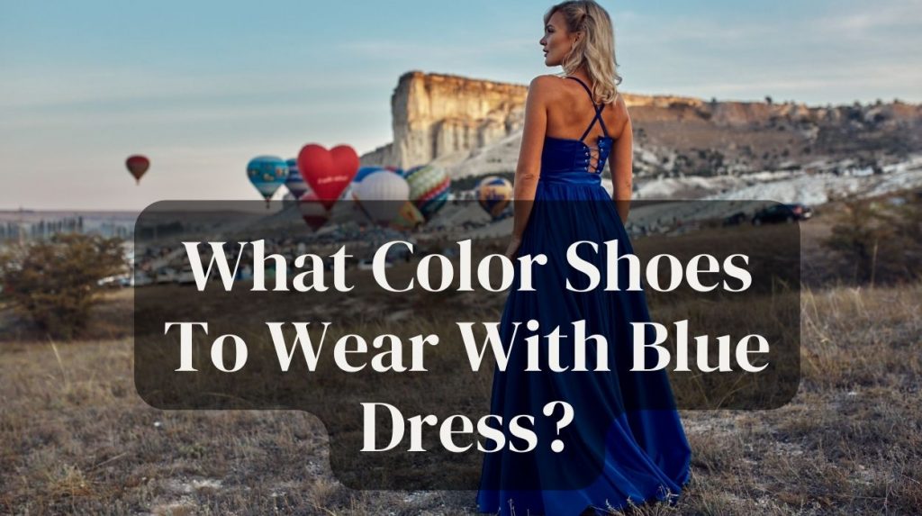 What Color Shoes To Wear With Blue Dress