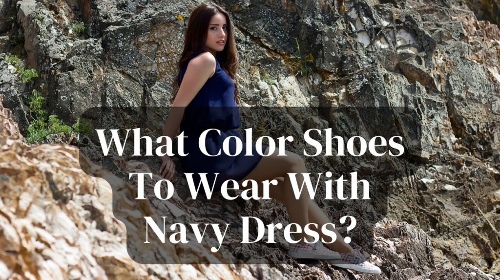 What Color Shoes To Wear With Navy Dress?