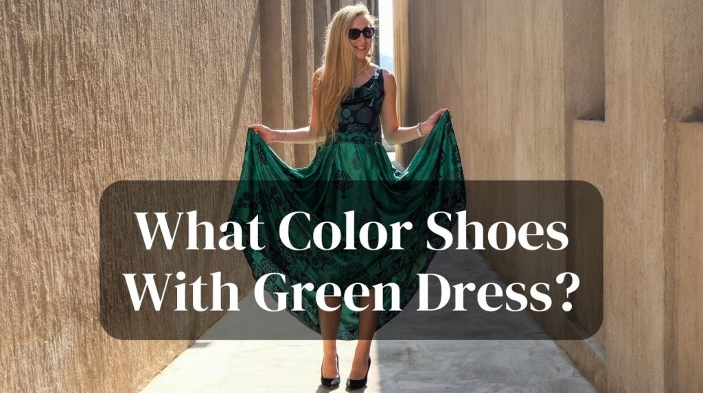What Color Shoes With Green Dress?
